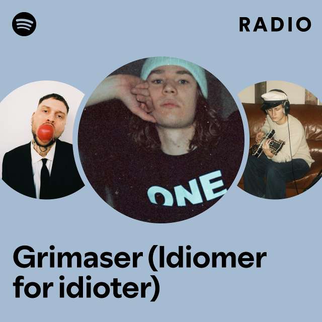Grimaser (Idiomer for idioter) Radio