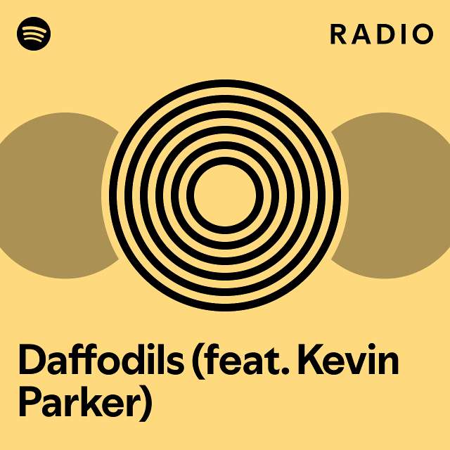 Daffodils (feat. Kevin Parker) Radio playlist by Spotify Spotify