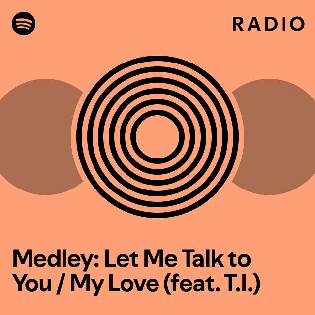 medley-let-me-talk-to-you-my-love-feat-t-i-radio-playlist-by