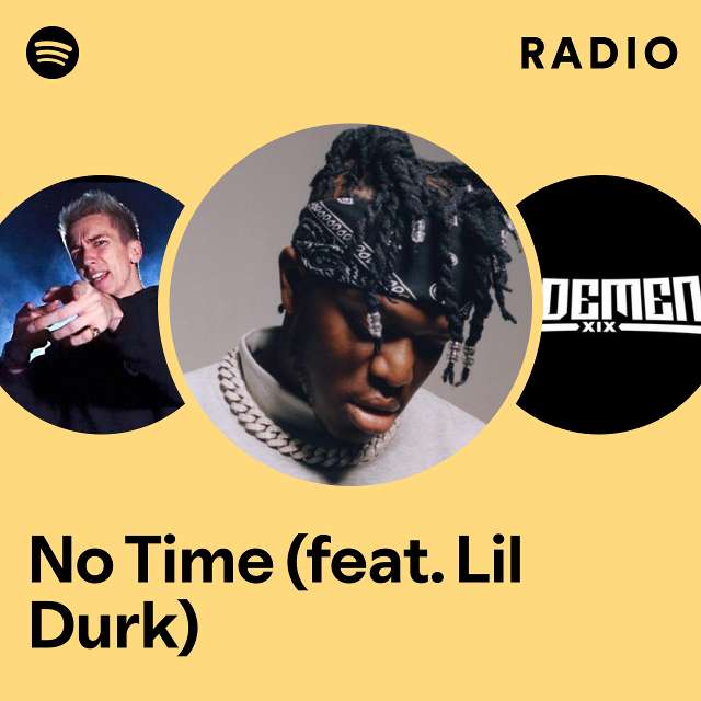 No Time Feat Lil Durk Radio Playlist By Spotify Spotify 