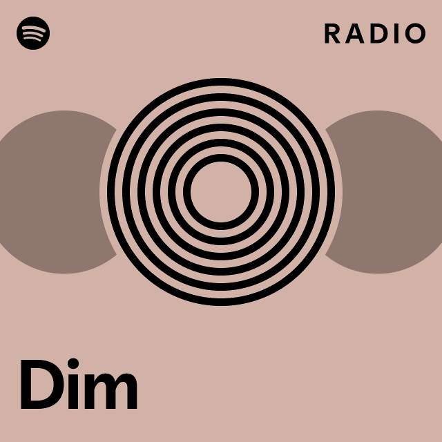 Dim Radio playlist by Spotify Spotify