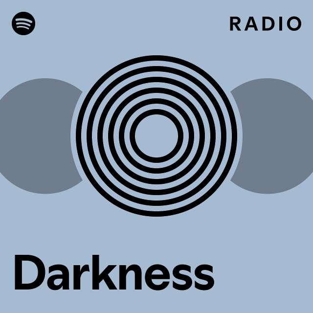 Darkness Radio Playlist By Spotify Spotify