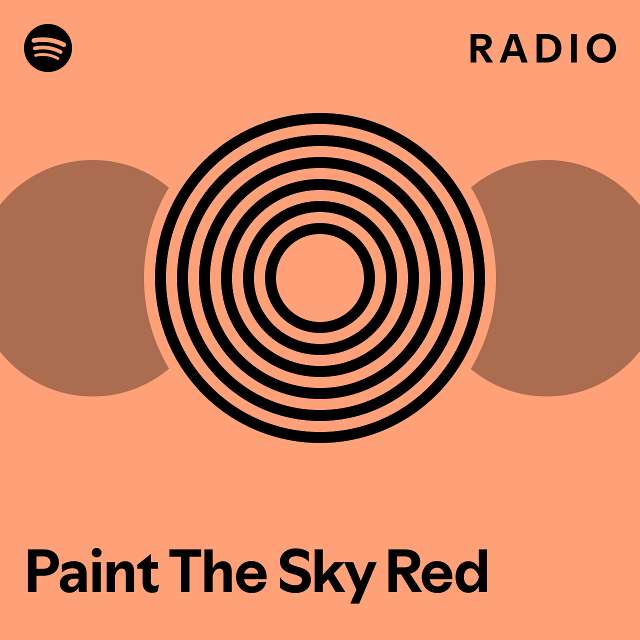 Paint The Sky Red Radio playlist by Spotify Spotify