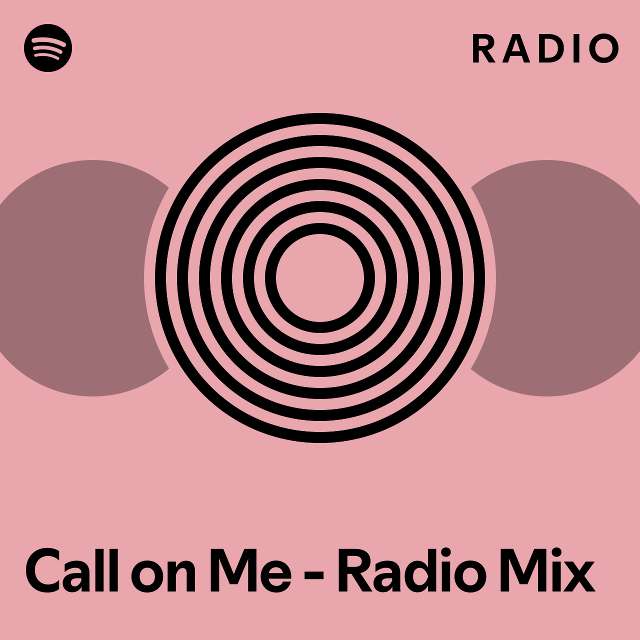 Call on Me - Radio Mix Radio - playlist by Spotify | Spotify