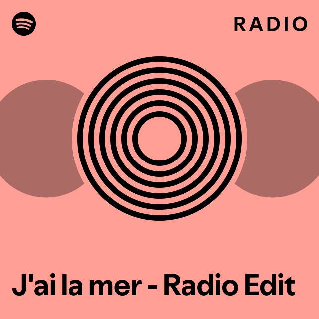 J'ai la mer Radio Edit Radio playlist by Spotify Spotify
