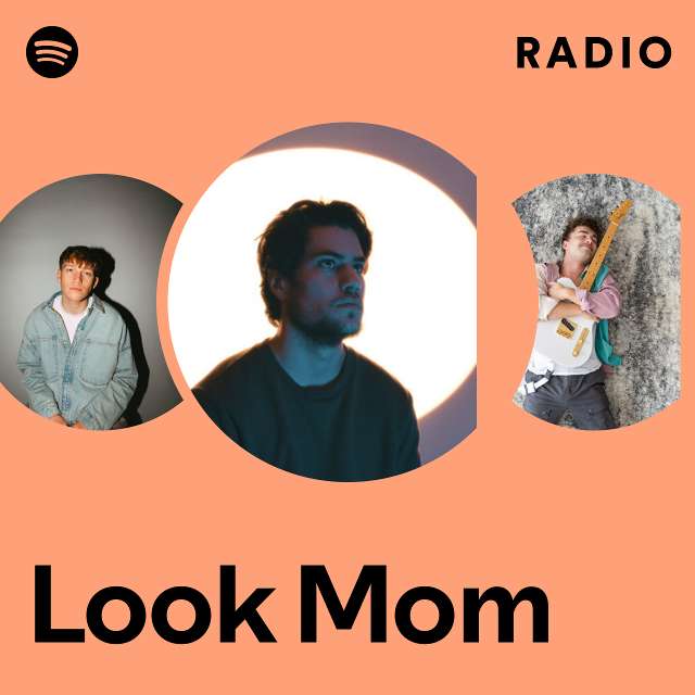 Look Mom Radio Playlist By Spotify Spotify