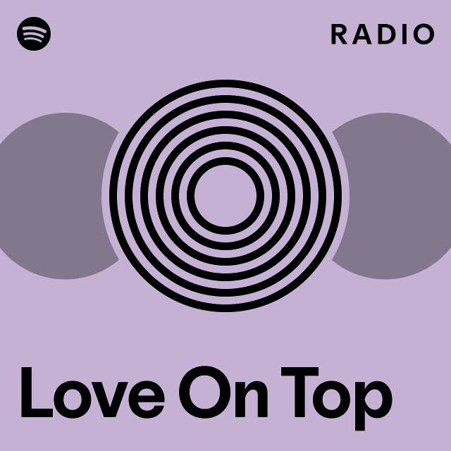 Love On Top Radio - playlist by Spotify | Spotify