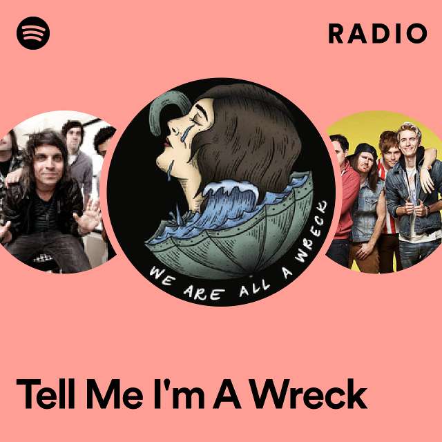Tell Me I'm A Wreck Radio