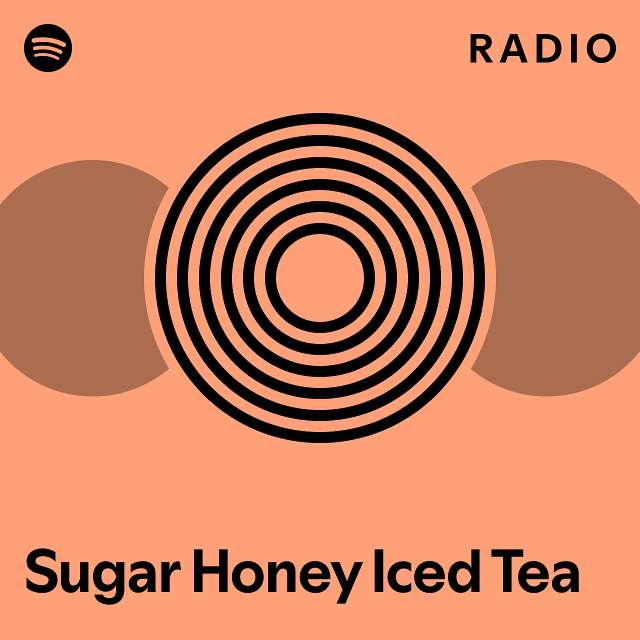 Sugar Honey Iced Tea Radio playlist by Spotify Spotify