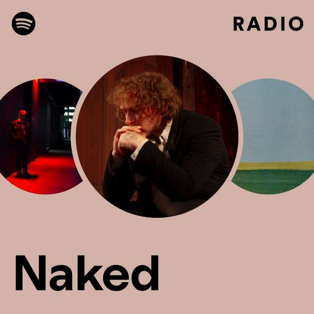 Naked Radio Playlist By Spotify Spotify