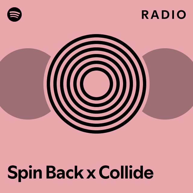 Spin Back x Collide Radio playlist by Spotify Spotify