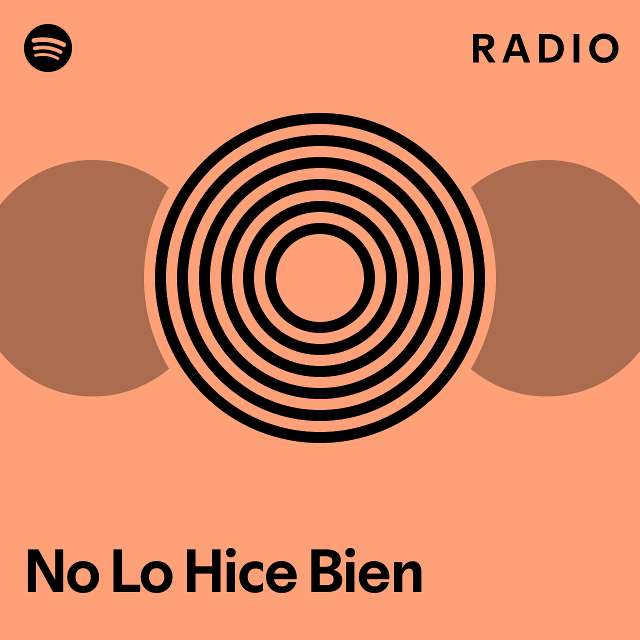 No Lo Hice Bien Radio - playlist by Spotify | Spotify