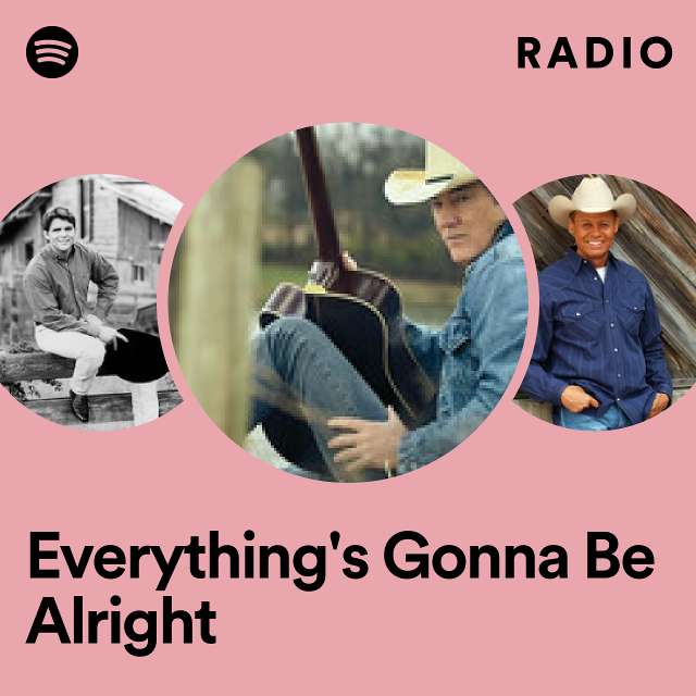 Everything's Gonna Be Alright Radio