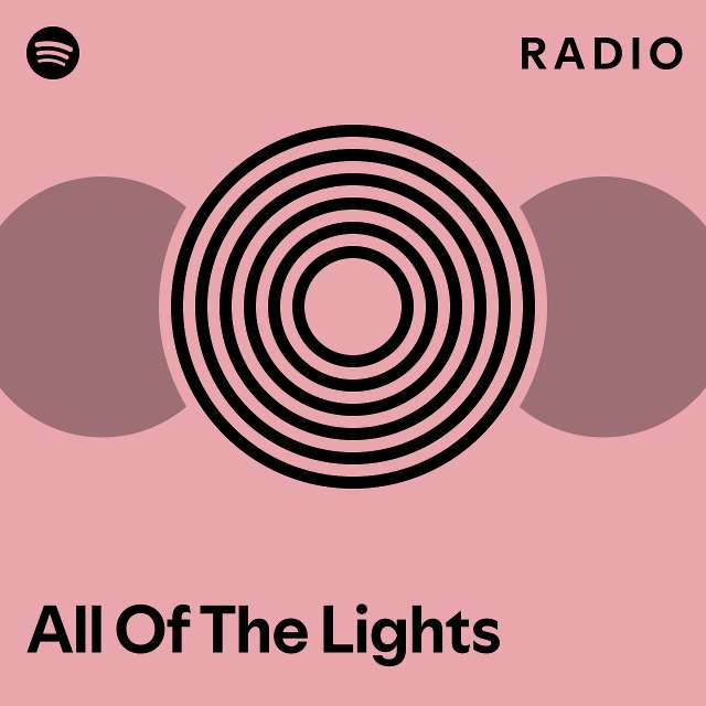 All Of The Lights Radio - playlist by Spotify | Spotify