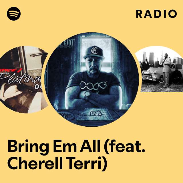 Bring Em All (feat. Cherell Terri) Radio - playlist by Spotify | Spotify