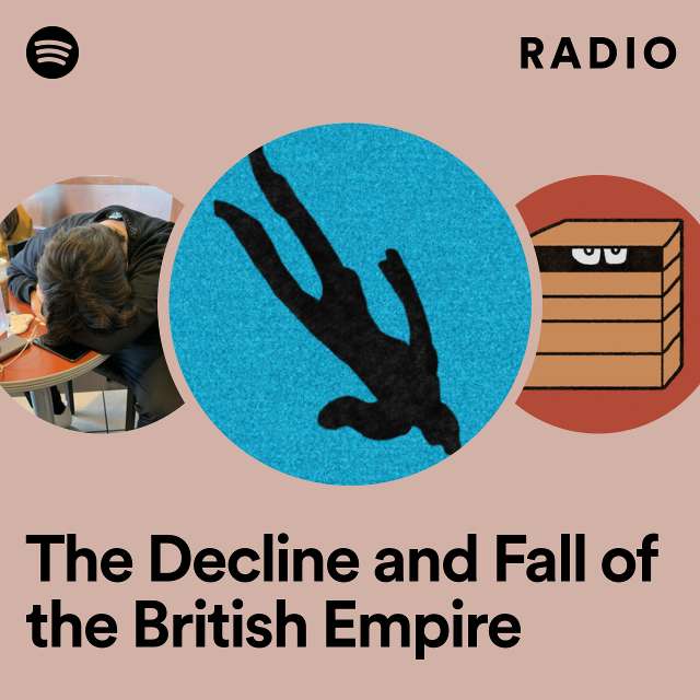 The Decline and Fall of the British Empire Radio