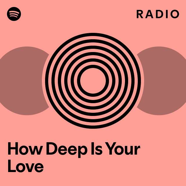 How Deep Is Your Love Radio - playlist by Spotify | Spotify