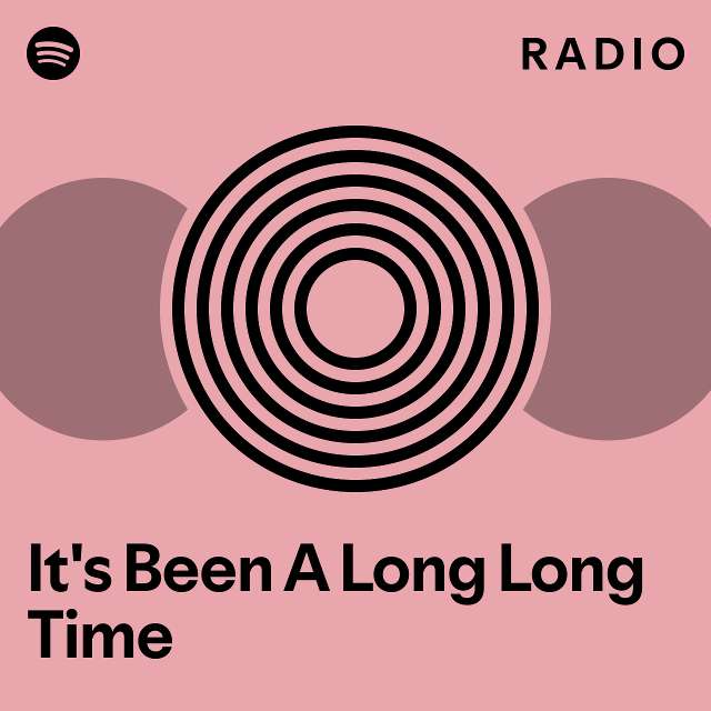 It's Been A Long Long Time Radio playlist by Spotify Spotify