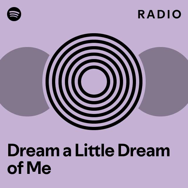Dream a Little Dream of Me Radio - playlist by Spotify | Spotify