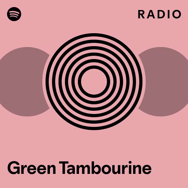 Green Tambourine Radio playlist by Spotify Spotify