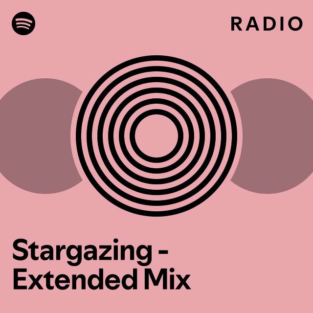 Stargazing - Extended Mix Radio - playlist by Spotify | Spotify