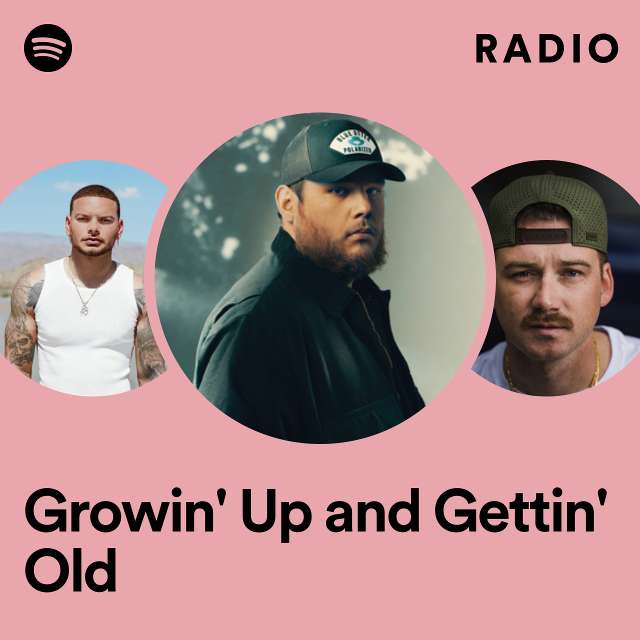 Growin' Up and Gettin' Old Radio