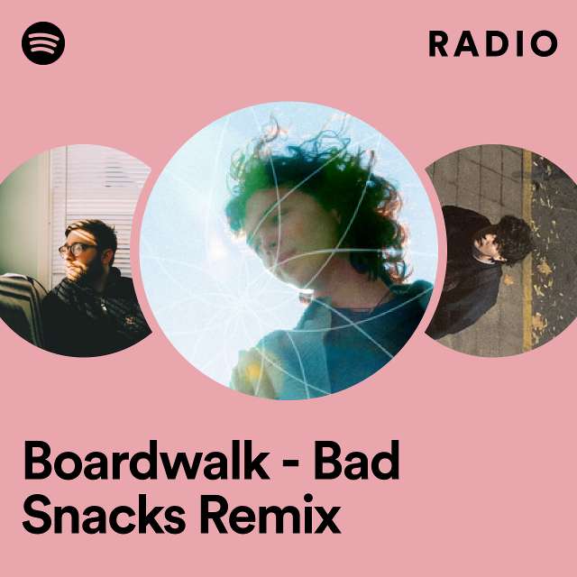 Boardwalk - Bad Snacks Remix Radio