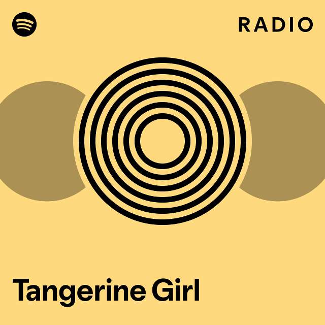Tangerine Girl Radio playlist by Spotify Spotify