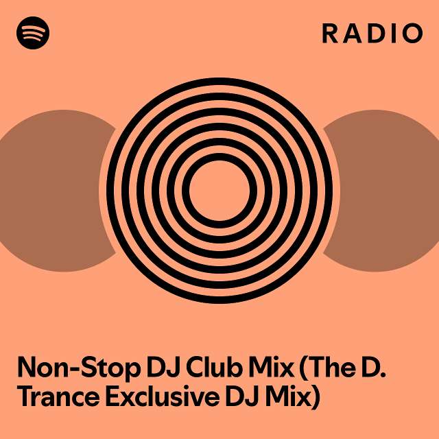 NonStop DJ Club Mix (The D. Trance Exclusive DJ Mix) Radio playlist