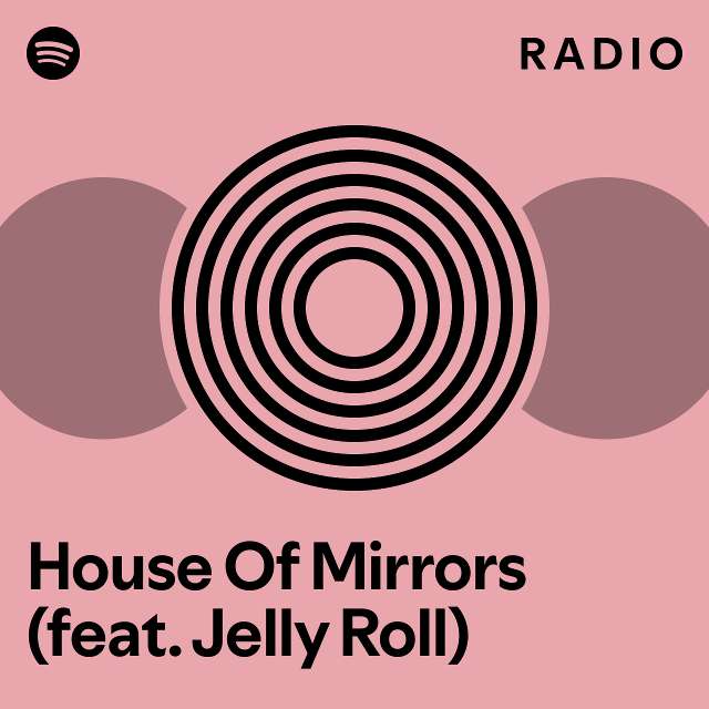 House Of Mirrors (feat. Jelly Roll) Radio playlist by Spotify Spotify
