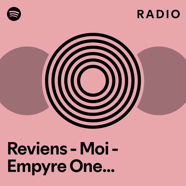 Reviens Moi Empyre One Remix Edit Radio Playlist By Spotify Spotify