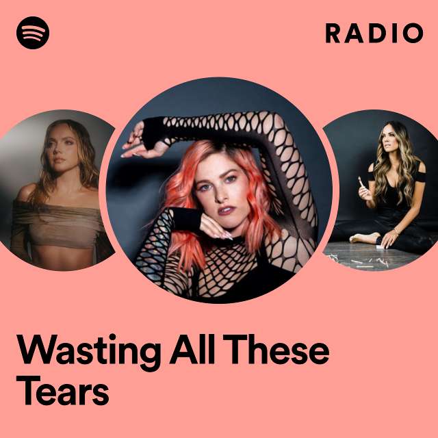 Wasting All These Tears Radio