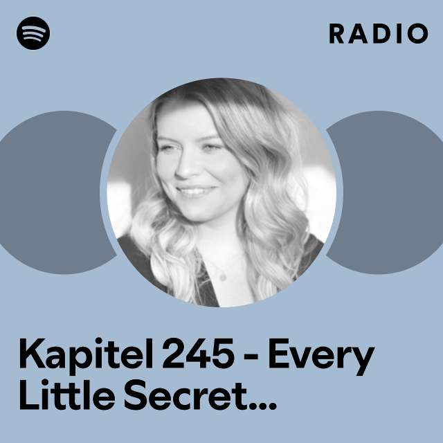 Kapitel 245 - Every Little Secret - Secret Legacy, Teil 1 Radio
