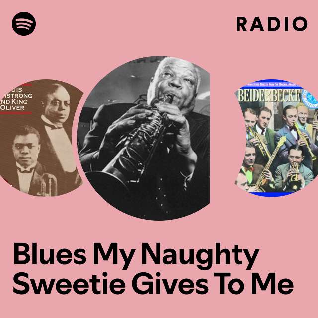 Blues My Naughty Sweetie Gives To Me Radio Playlist By Spotify Spotify