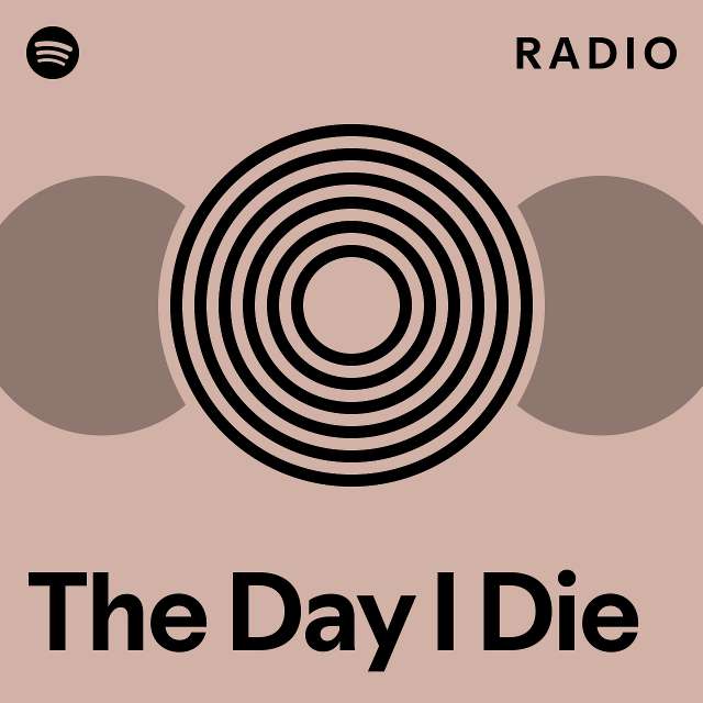 The Day I Die Radio - playlist by Spotify | Spotify