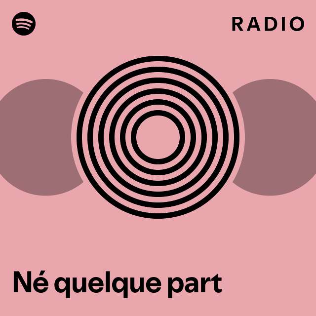 Né quelque part Radio playlist by Spotify Spotify