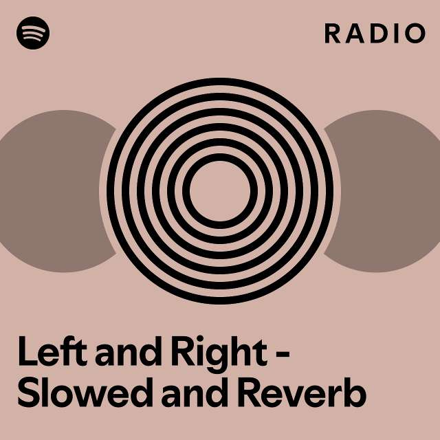 Left And Right - Slowed And Reverb Radio - Playlist By Spotify | Spotify