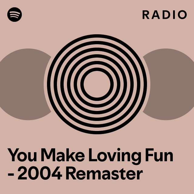 You Make Loving Fun - 2004 Remaster Radio - playlist by Spotify | Spotify