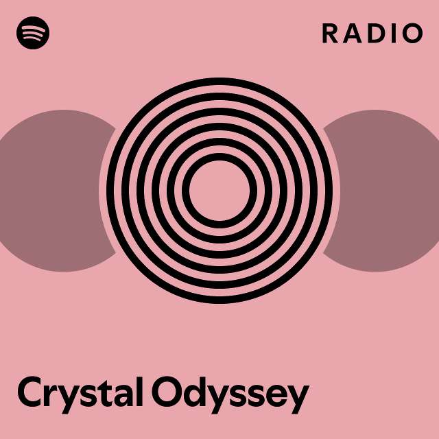 Crystal Odyssey Radio playlist by Spotify Spotify