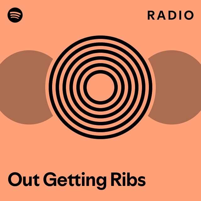 Out Getting Ribs Radio playlist by Spotify Spotify