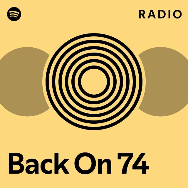 Back On 74 Radio - playlist by Spotify | Spotify