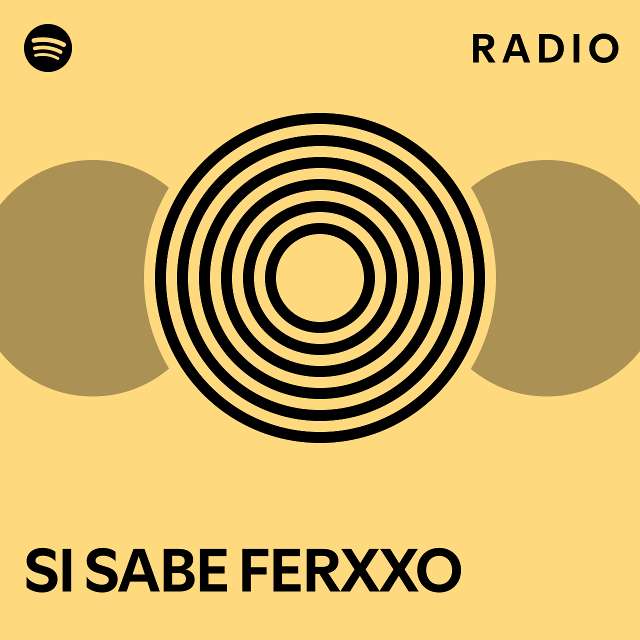 SI SABE FERXXO Radio - playlist by Spotify | Spotify