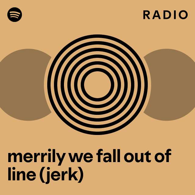 merrily-we-fall-out-of-line-jerk-radio-playlist-by-spotify-spotify