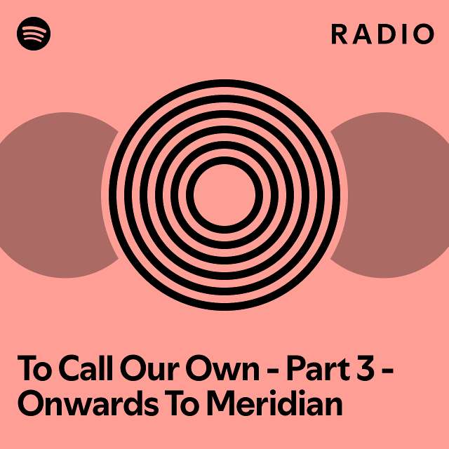 To call our own part 3 onwards to meridian radio playlist by