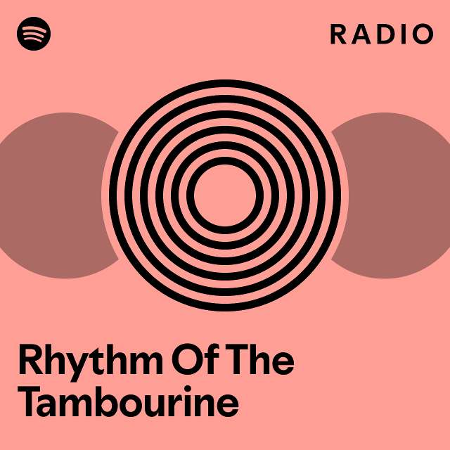 Rhythm Of The Tambourine Radio playlist by Spotify Spotify