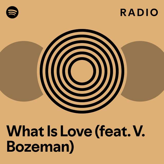 What Is Love (feat. V. Bozeman) Radio playlist by Spotify Spotify