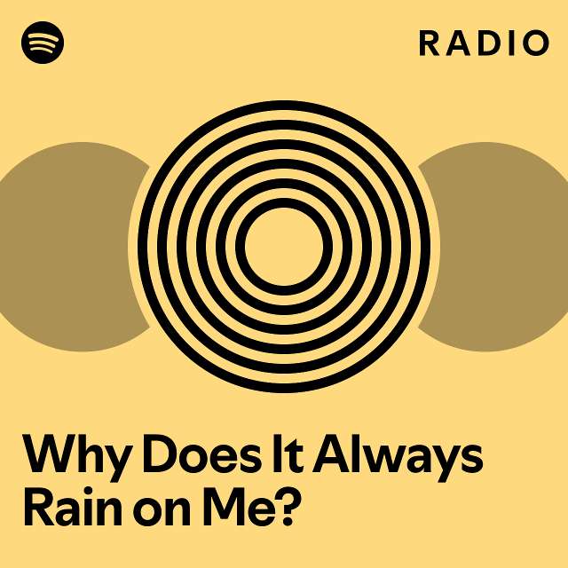 Why does it always rain on me radio playlist by spotify spotify