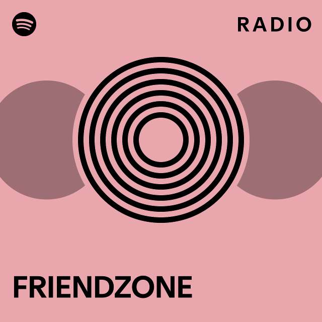 FRIENDZONE Radio - playlist by Spotify | Spotify