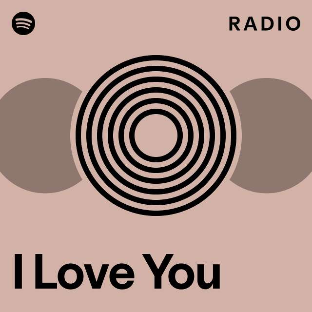 I Love You Radio - playlist by Spotify | Spotify