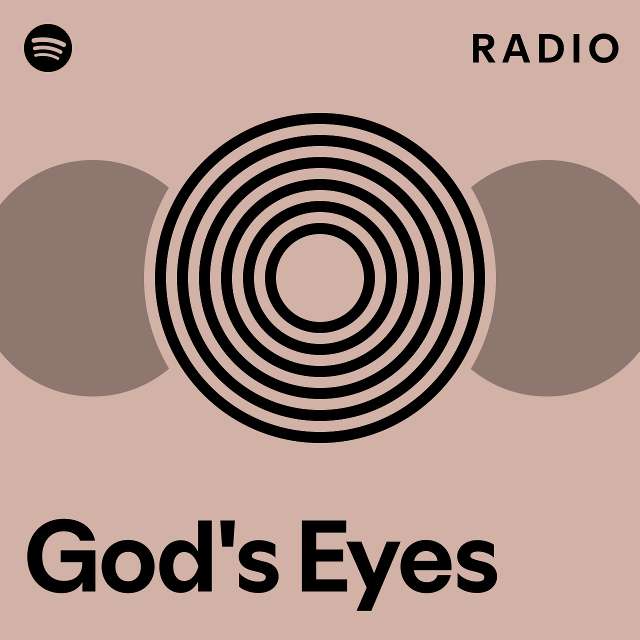 Gods Eyes Radio Playlist By Spotify Spotify